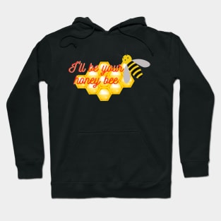 I will be your Honey Bee Hoodie